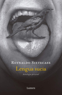 Reynaldo Sietecase — Lengua Sucia