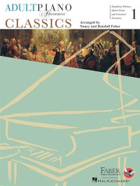 Nancy Faber, Randall Faber — Adult Piano Adventures - Classics, Book 1: Symphony Themes, Opera Gems and Classical Favorites