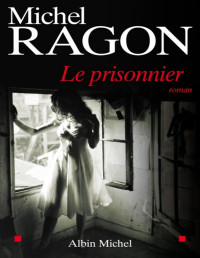 Ragon Michel [Michel, Ragon] — Le prisonnier