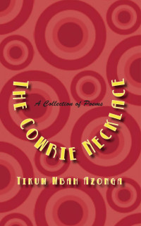Tikum Mbah Azonga — Cowrie Necklace: A Collection of Poems