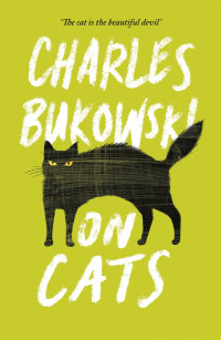 Charles Bukowski — On Cats
