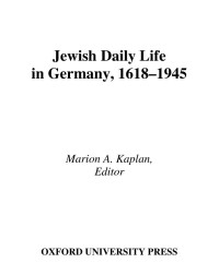 Marion Kaplan (edited by) — Jewish Daily Life in Germany, 1618-1945