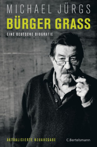 Jürgs, Michael — Buerger Grass · Eine deutsche Biografie