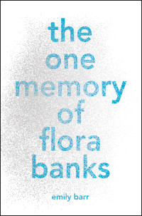 Emily Barr — The One Memory of Flora Banks