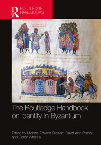 Michael Edward Stewart, David Alan Parnell, Conor Whately — The Routledge Handbook on Identity in Byzantium