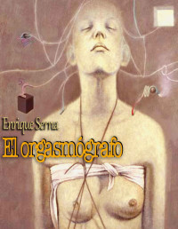 Enrique Serna — El orgasmógrafo 