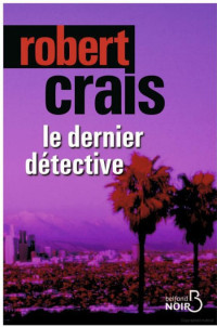 Crais Robert [Crais Robert] — Le dernier détective