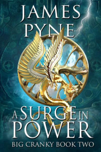 James Pyne — A Surge in Power (Big Cranky Book 2): A Dark Fantasy Mythology Novel