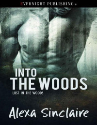 Alexa Sinclaire [Sinclaire, Alexa] — Into the Woods (Lust in the Woods Book 2)