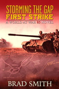 Brad Smith — Storming the Gap First Strike (World At War 85 Series)