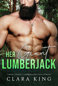 Clara King — Her Giant Lumberjack