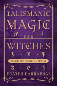 Frater Barrabbas — Talismanic Magic for Witches