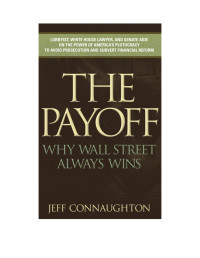 Jeff Connaughton — The Payoff: Why Wall Street Always Wins