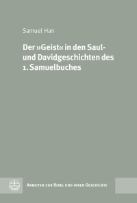 Samuel Han — Der »Geist« in den Saul- und Davidgeschichten des 1. Samuelbuches