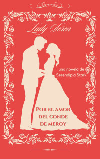 Serendipia Stark — Por el amor del conde de Meroy