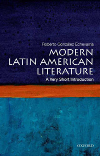 Roberto Gonzalez Echevarria — Modern Latin American Literature: A Very Short Introduction (Very Short Introductions)