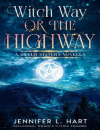 Jennifer L. Hart — Silver sisters 00- Witch way or the highway