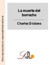 Charles Dickens — La muerte del borracho