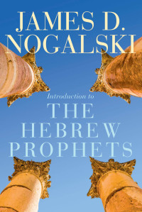 James Nogalski — Introduction to the Hebrew Prophets