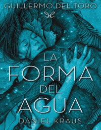 Guillermo del Toro — LA FORMA DEL AGUA