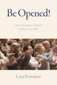 Lana Portolano — Be Opened!: The Catholic Church and Deaf Culture