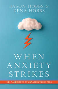 Jason B. Hobbs;Dena Douglas Hobbs; — When Anxiety Strikes