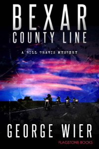 George Wier — Bexar County Line (The Bill Travis Mysteries Book 17)