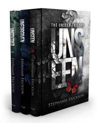 Stephanie Erickson — The Unseen Trilogy