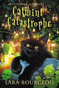 Sara Bourgeois — Catmint Catastrophe: Mysteries of Meri - Familiar Kitten Mysteries, Book 22