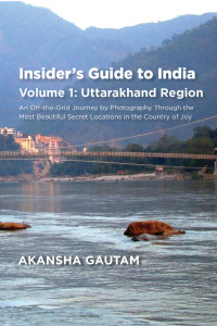 Gautam, Akansha — Insider's Guide to India: Volume 1: Uttarakhand Region