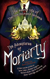 Maxim Jakubowski — The Mammoth Book of the Adventures of Professor Moriarty