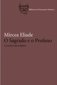 Mircea Eliade — O Sagrado e o Profano