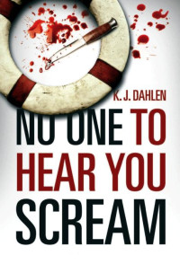 K. J. Dahlen — No One to Hear You Scream
