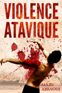 Aissaoui Majd [Majd, Aissaoui] — Violence Atavique