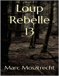 Marc Mosztrecht — Loup rebelle 13