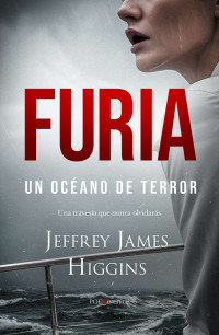 Jeffrey James Higgins — Furia. Un Océano De Terror