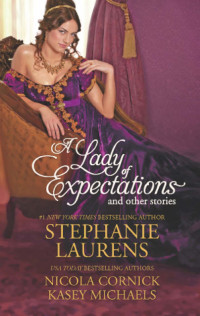 Laurens, Stephanie — A Lady of Expectations and Other Stories · A Lady of Expectations / The Secrets of a Courtesan / How to Woo a Spinster