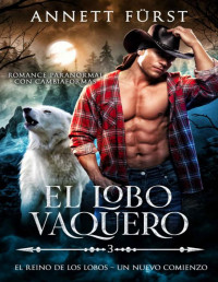 Annett Fürst — El Lobo Vaquero: Romance Paranormal con Cambiaformas (Spanish Edition)