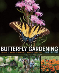 Butterfly Gardening- The North American Butterfly Association Guide — Butterfly Gardening- The North American Butterfly Association Guide