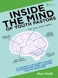 Mark Riddle; — Inside the Mind of Youth Pastors