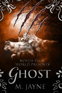 M. Jayne — Ghost: Book 2 in the Novus Pack World Series