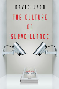 David Lyon — The Culture of Surveillance