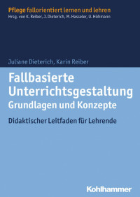 Juliane Dieterich & Karin Reiber — Fallbasierte Unterrichtsgestaltung – Grundlagen und Konzepte