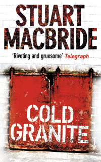 Stuart MacBride — Cold Granite - Logan McRae #01