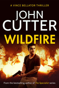 Cutter, John — Wildfire: An action-packed vigilante thriller (Vince Bellator Book 2)