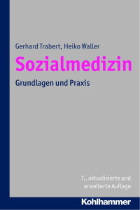 Gerhard Trabert & Heiko Waller — Sozialmedizin: Grundlagen und Praxis