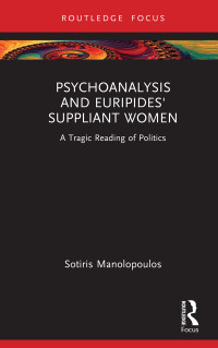 Sotiris Manolopoulos; — Psychoanalysis and Euripides' Suppliant Women