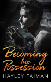 Hayley Faiman — Becoming his Possession (Zanetti Famiglia Book 3)