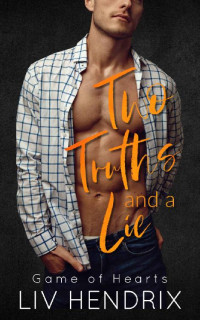 Liv Hendrix [Hendrix, Liv] — Two Truths and a Lie (Game of Hearts #1)