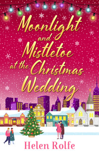 Rolfe, Helen — Moonlight and Mistletoe at the Christmas Wedding (New York Ever After)
